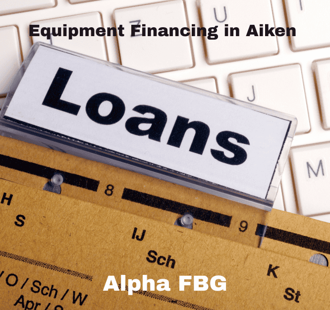 Equipment Financing in Aiken